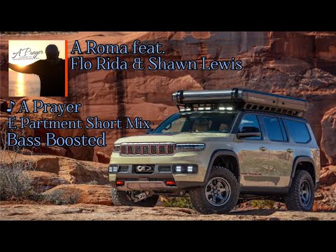 A Roma.Flo Rida & Shawn Lewis - A Prayer-E Partment Short Mix- Bass Boosted (Jeep Grand Wagoneer)