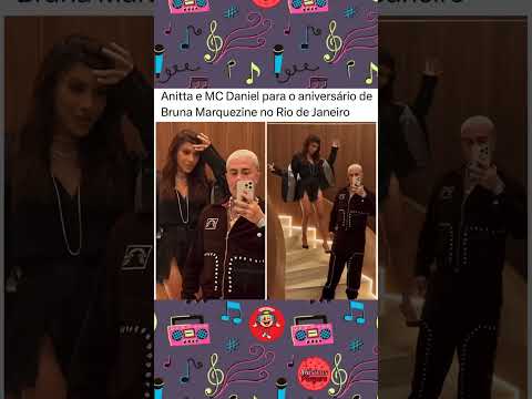 Anitta e MC Daniel para o aniversário de Bruna Marquezine #anitta #mcdaniel #brunamarquezine
