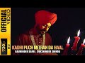 KADHI PUCH MITRAN DA HAAL - SUKSHINDER SHINDA & BALWINDER SAFRI - OFFICIAL VIDEO