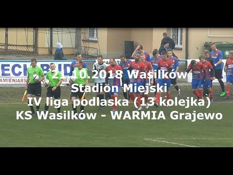 21.10.2018 IV LIGA PODLASKA (13 kolejka) KS Wasilków - WARMIA Grajewo
