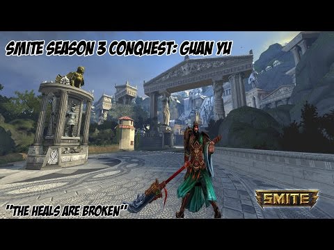 SMITE: Season 3 Conquest w/ Guan Yu "The Heals are Broken"
