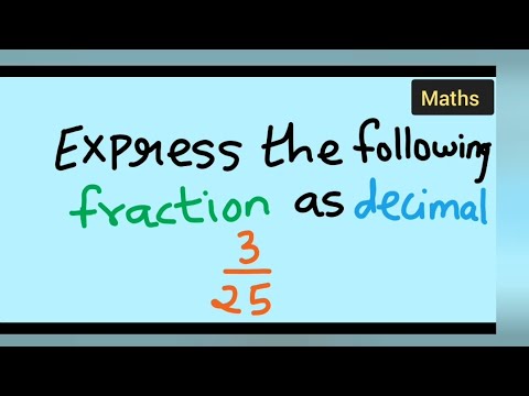 Express the following fraction 3/25 as decimals | Express the following fraction as decimal 3/25