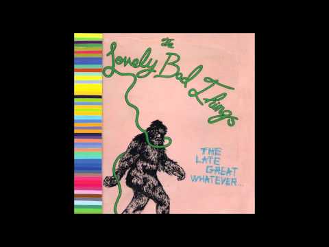 Lovely Bad Things - Hear or Anywhere