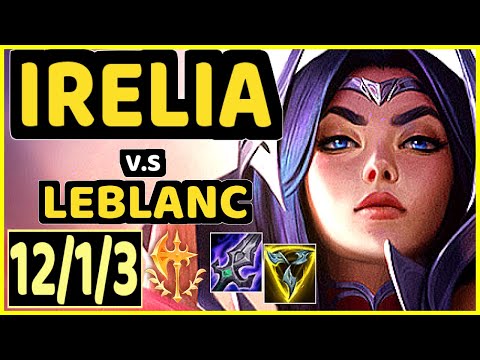 IRELIA vs LEBLANC - 12/1/3 KDA MID GAMEPLAY - EUW Ranked PLATINUM