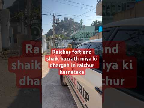 Raichur fort and shaik hazrath miya ki dhargah in raichur karnataka