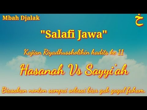 Kajian kitab Riyadhus Shalihin - Hadits ke 11 - Hasanah vs sayyi'ah