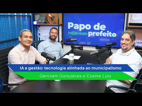 PAPO DE PREFEITO #45  IA e gestão: tecnologia alinhada ao municipalismo