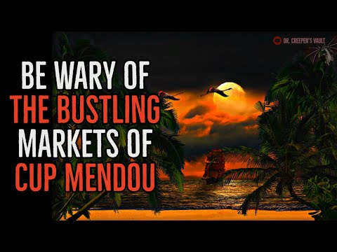 ''Be wary of the bustling markets of Cup Mendou'' | EXCLUSIVE CREEPYPASTA