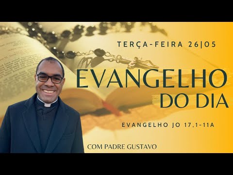 EVANGELHO DO DIA – 26/05/2020 - HOMILIA DIÁRIA – LITURGIA DE HOJE - EVANGELHO DE HOJE- Padre Gustavo