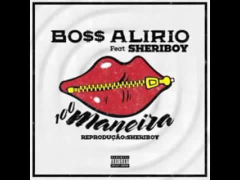 Boss Alirio   100 maneira Ft  Sheriboy