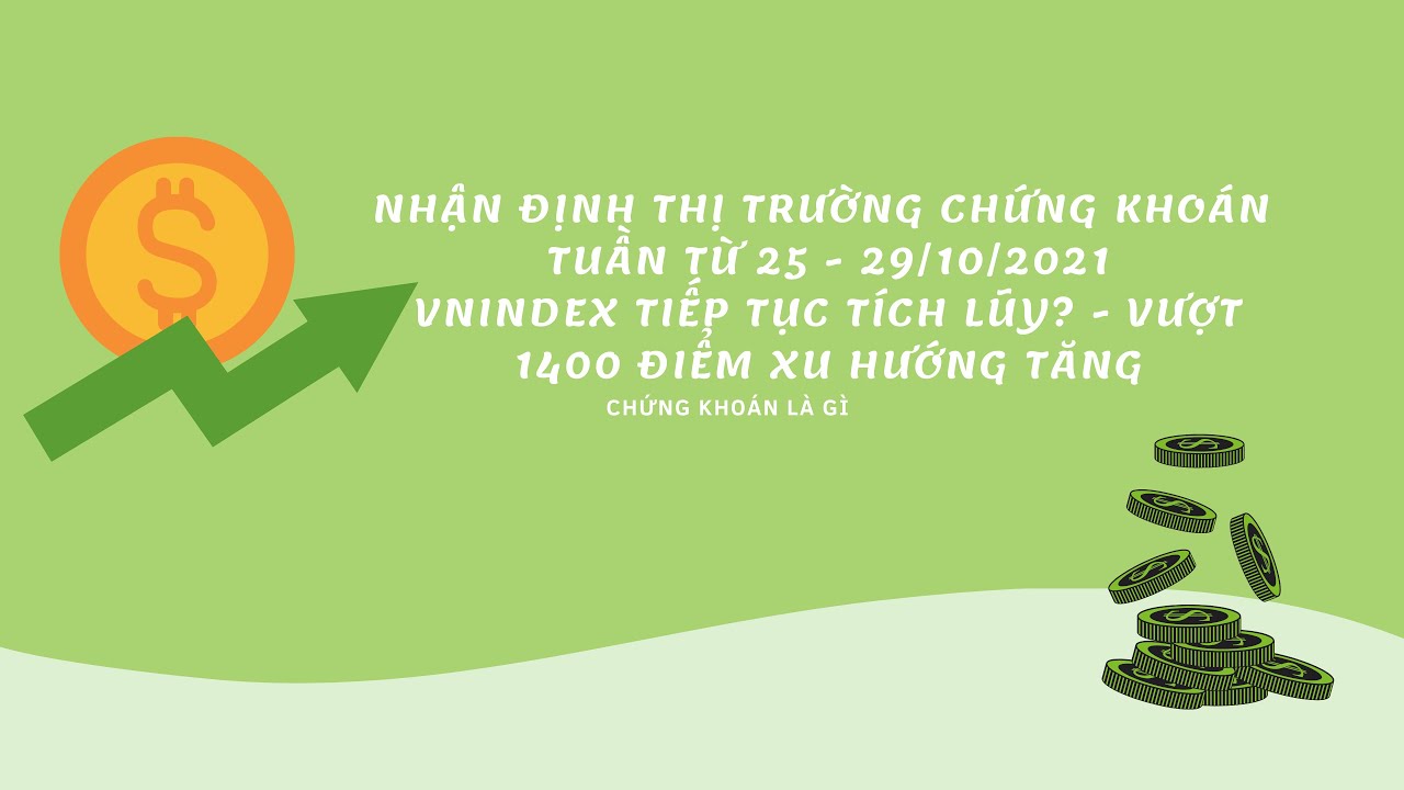 Vnindex tiếp tục tích lũy? | Nhận định thị trường chứng khoán tuần từ 25 - 29/10/2021