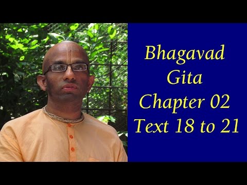Bhakti Shastri (051) Bhagavad Gita Chapter 02 Text 18 to 21