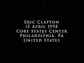 Eric Clapton 15 April 1998 Philadelphia Core States Center Complete Show