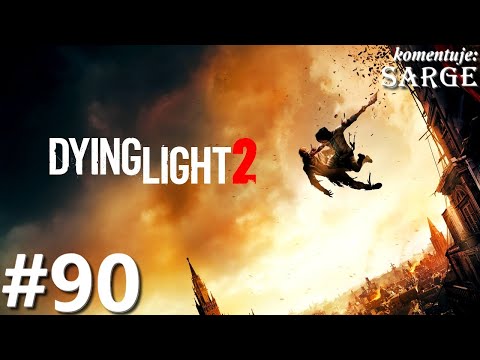Zagrajmy w Dying Light 2 PL odc. 90 - Mury