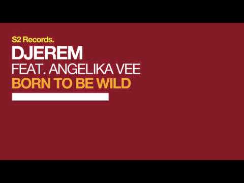 Djerem feat. Angelika Vee - Born to Be Wild (Radio Mix)