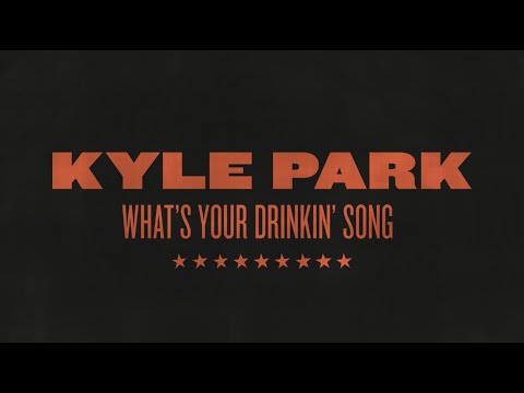 Kyle Park - What's Your Drinkin' Song (Official Lyric Video)