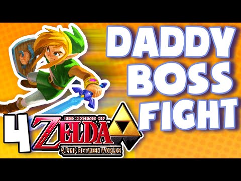 Daddy gets a BOSS FIGHT! - Zelda Link Between Worlds: PART 4