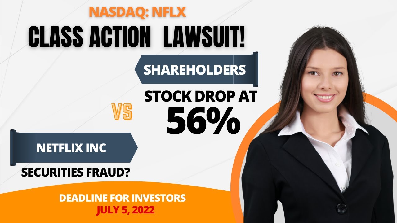 Netflix Class Action Lawsuit NFLX | Deadline July 5, 2022