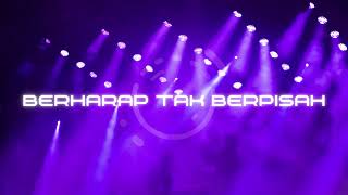 Download lagu BERHARAP TAK BERPISAH EDM mp3 Download lagu BERHARAP TAK BERPISAH EDM mp3