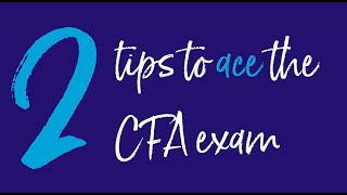 2 Key Tips to ace the CFA exam