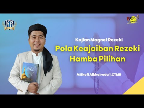 Pola Keajaiban Rezeki Hamba Pilihan - Kajian Magnet Rezeki | PPMI Solo Raya | M Shofi Alkhoiroda'i
