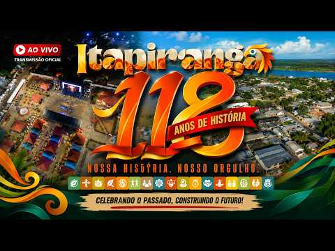 🎉 118 ANOS DE ITAPIRANGA | TRANSMISSÃO OFICIAL AO VIVO