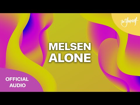 Melsen - Alone (Official Audio) [Be Yourself Music]