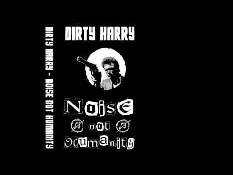 DIRTY HARRY - Noisecore is Protest, kombats the Capitalist Music Industry