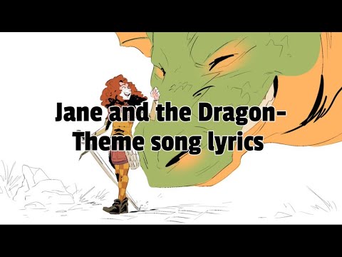 Jane and the Dragon - Theme song / Intro lyrics