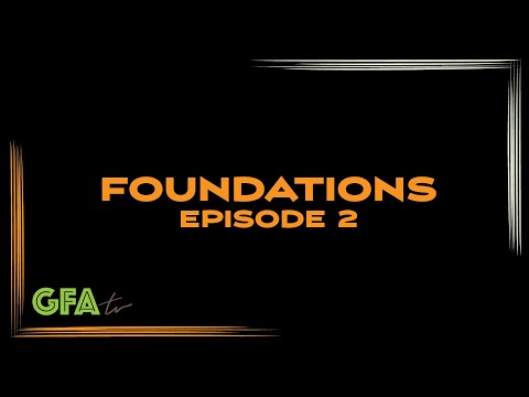 GFAtv: Foundations - Episode 2