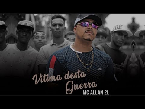 MC ALLAN 2L VÍTIMA DESTA GUERRA (prodALLAN2L) PDRÃO VIDEO CLIPES