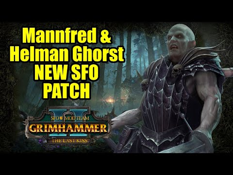 Mannfred & Helman Ghorst Changes - New SFO Grimhammer 2 - The Last Kiss - Total War Warhammer 2