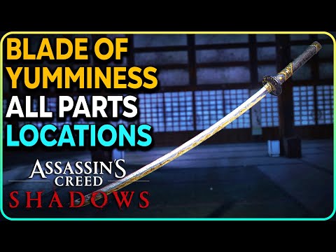 All Blade of Yumminess Parts Locations Assassin's Creed Shadows