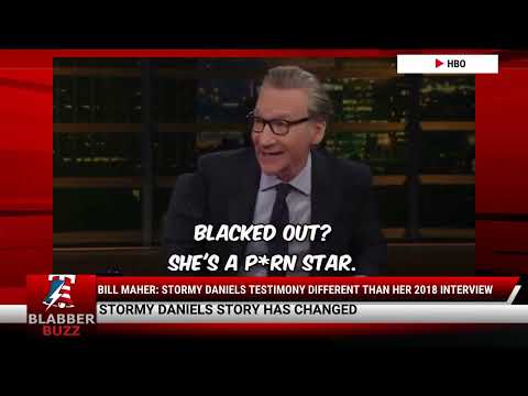 Watch Bill Maher: Stormy Daniels Testimony Different Than Her 2018 Interview