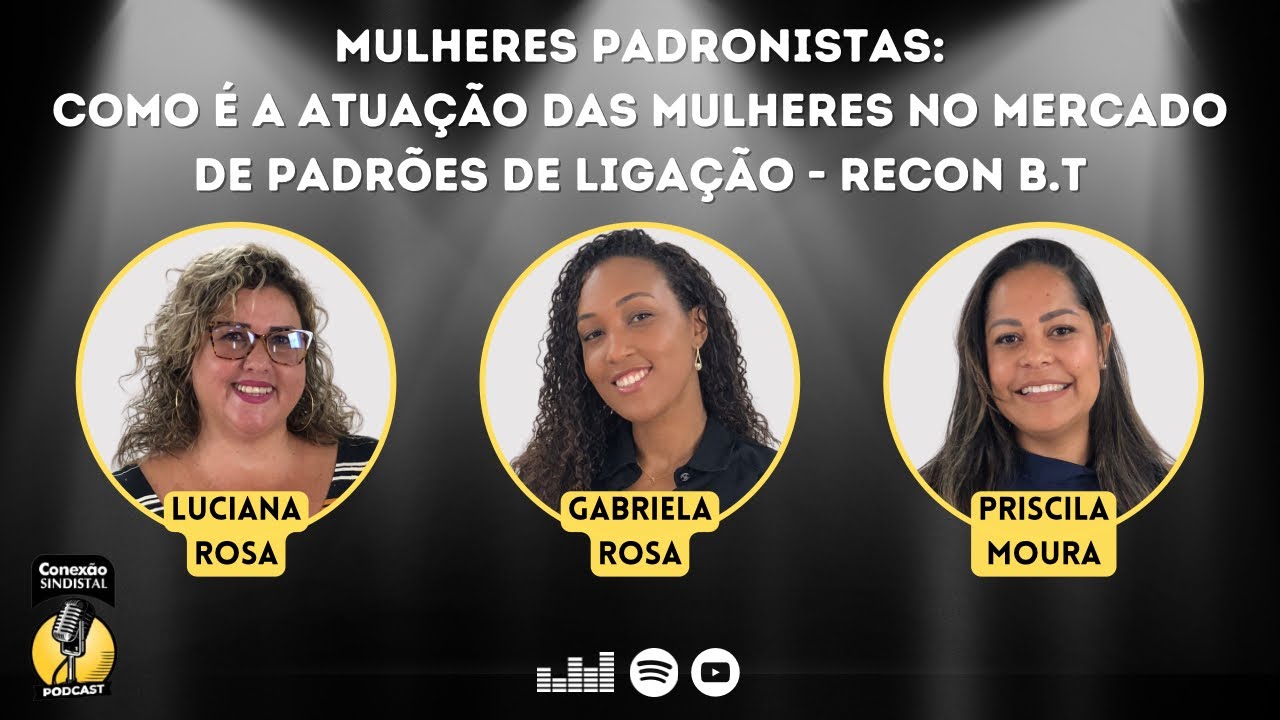 #17 MULHERES PADRONISTAS: COMO É A ATUAÇÃO DAS MULHERES NO MERCADO DE PADRÕES DE LIGAÇÃO - RECON B.T
