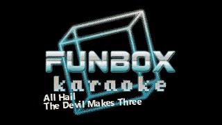 The Devil Makes Three - All Hail (Funbox Karaoke, 2009)