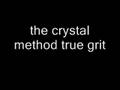 the crystal method true grit