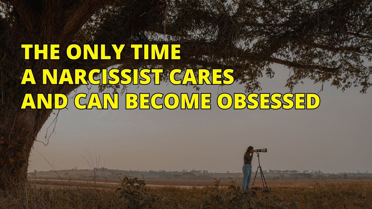 🔴When a Narcissist Truly Cares: The Moment of Obsession | Narcissism | NPD
