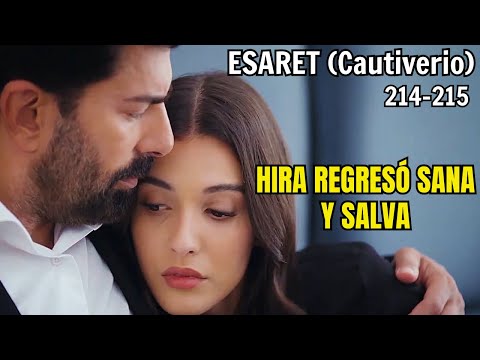 Resumen: ESARET - Cautiverio Capitulo 214 y 215 | Hira regresó sana y salva