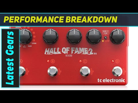 ReviewTC Electronic HALL OF FAME 2 X4: The Ultimate Reverb Pedal?