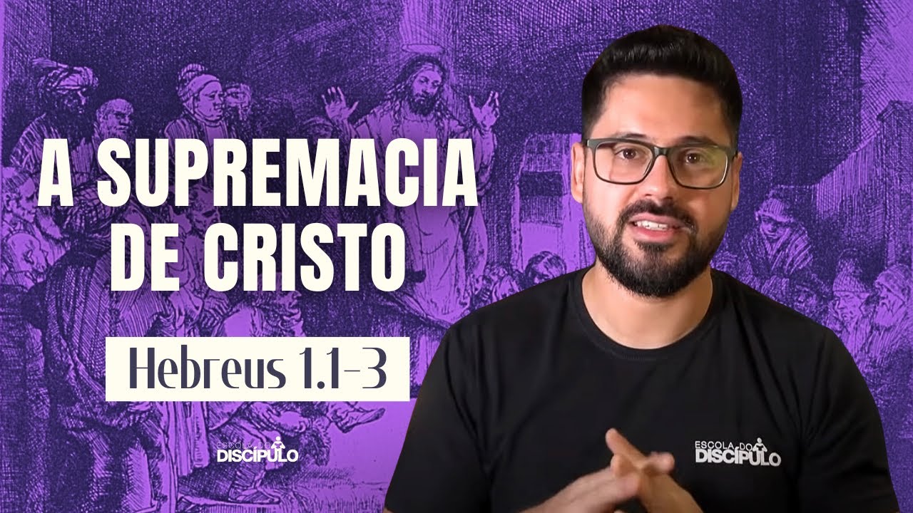 Uma introdução na Carta aos Hebreus | Hebreus 1.1-3