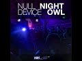 Null Device - Night Owl (Single Mix)