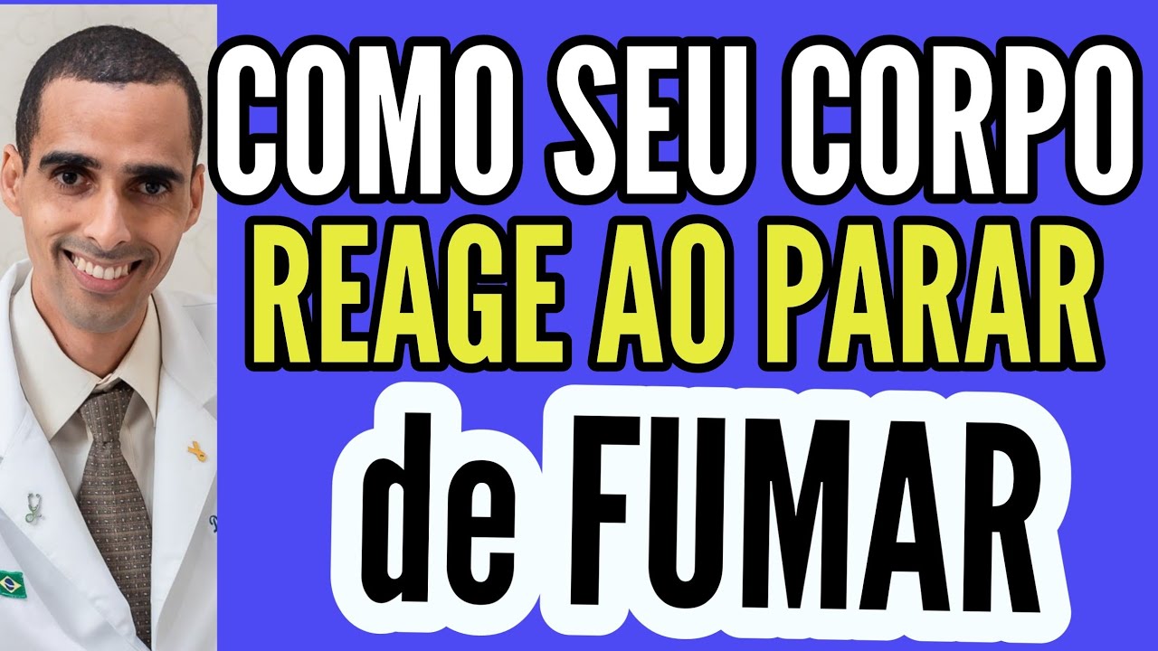 Como seu corpo reage quando você para de fumar - Dr Cleber Santana - CRM 17796