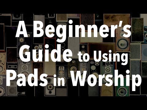 A Beginner's Guide To Using Pads In Worship