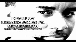 SHA SHA JONES FT MR MEREDITH - DEAR ____(PRODUCED BY MIKE KALOMBO)