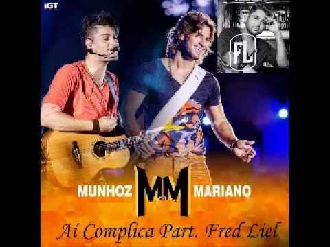 Munhoz e Mariano - Aí Complica Part.Fred Liel