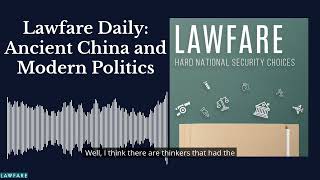 Lawfare Daily: Ancient China and Modern Politics