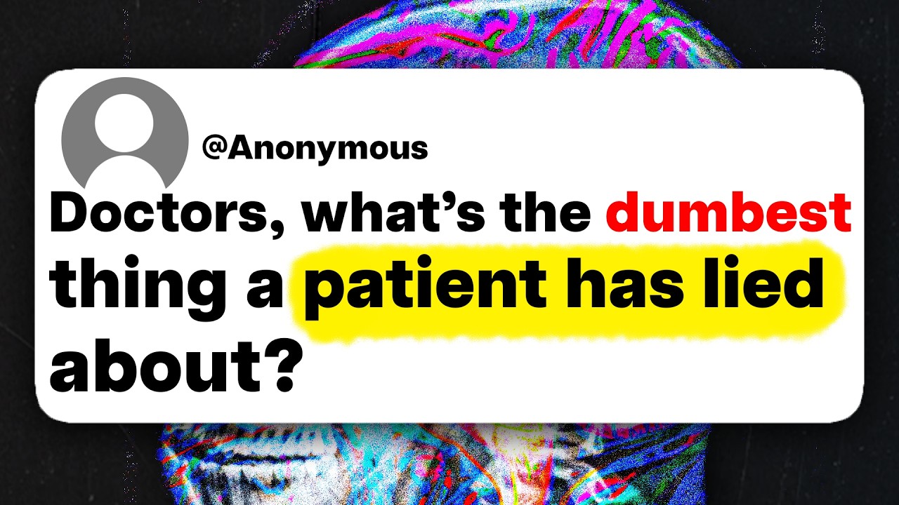 Doctors, what's the dumbest thing a patient has lied about?