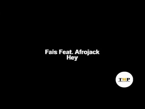 Fais Feat. Afrojack - Hey (Lyrics)