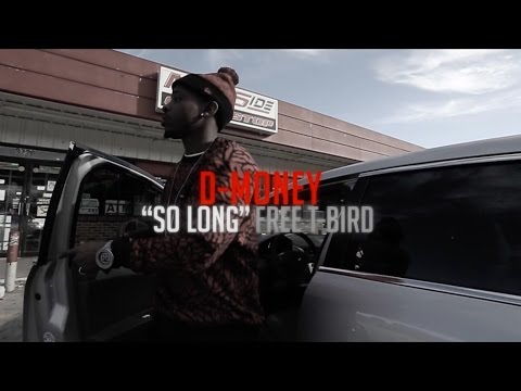 D-Money "So Long" #FreeTBird Shot By @GeekdTV